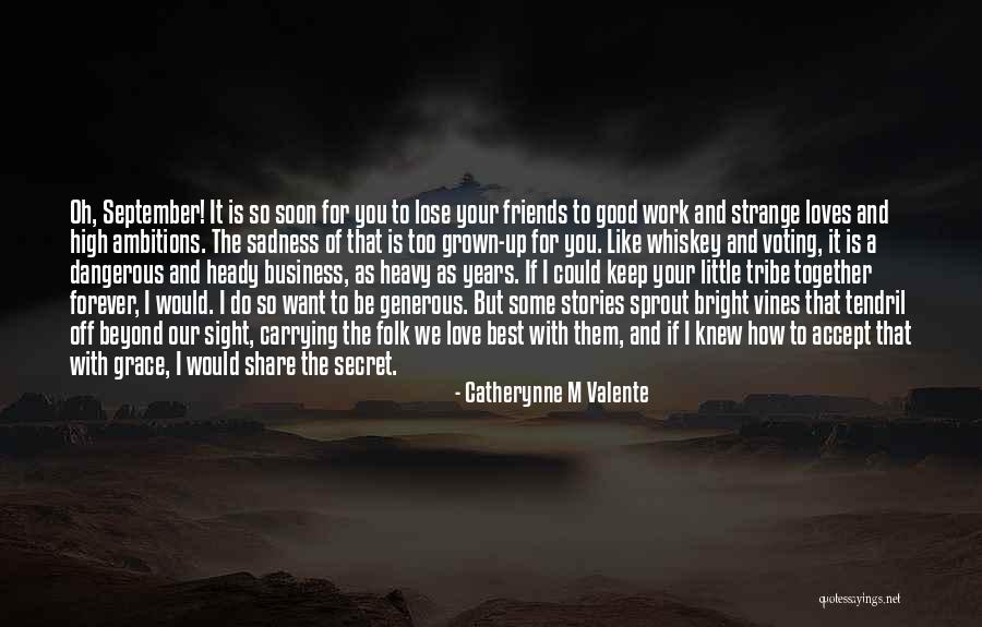 Together Forever Friends Quotes By Catherynne M Valente Together Forever Friends Quotes By Catherynne M Valente