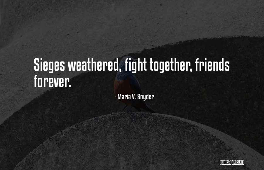 Together Forever Friends Quotes By Maria V. Snyder Together Forever Friends Quotes By Maria V. Snyder