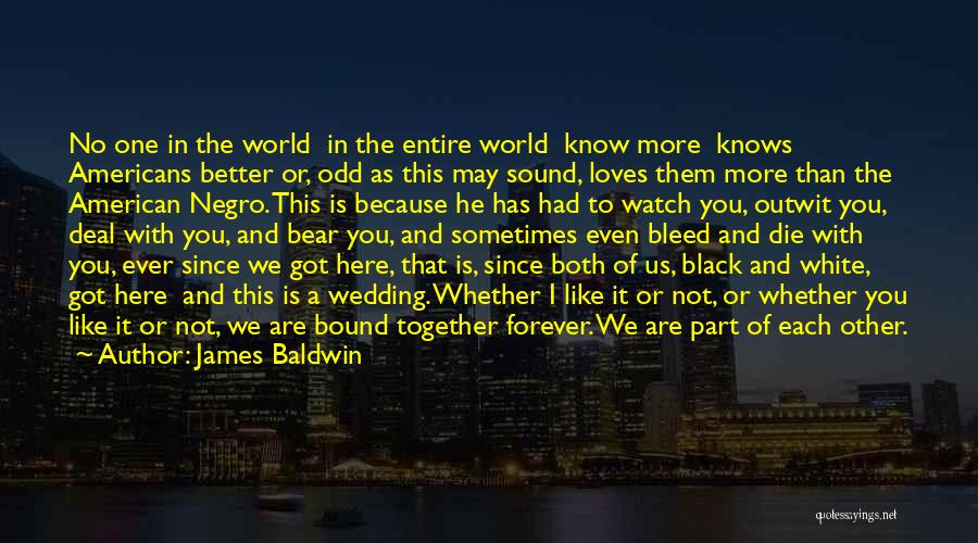 Together Forever With You Quotes By James Baldwin