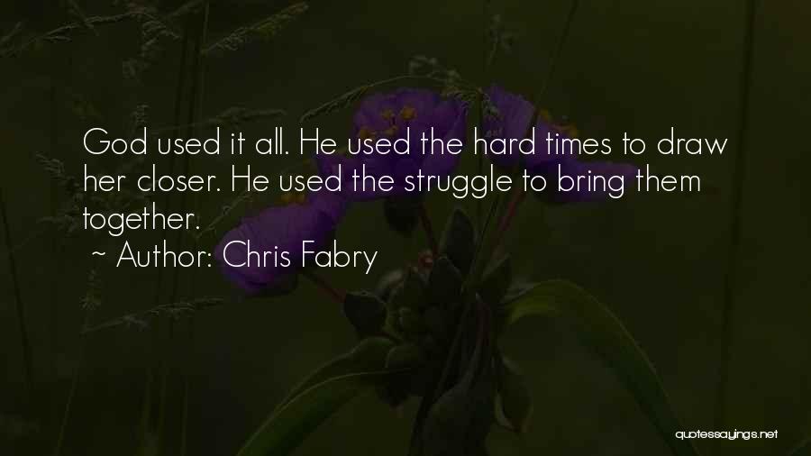 Together In Hard Times Quotes By Chris Fabry