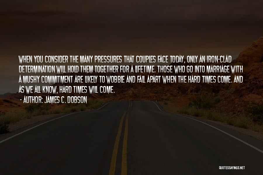 Together In Hard Times Quotes By James C. Dobson