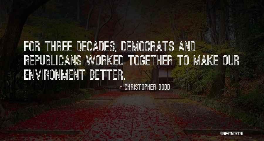 Together Make Quotes By Christopher Dodd Together Make Quotes By Christopher Dodd