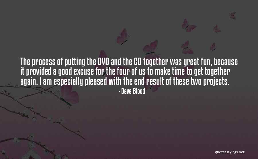Together Make Quotes By Dave Blood Together Make Quotes By Dave Blood