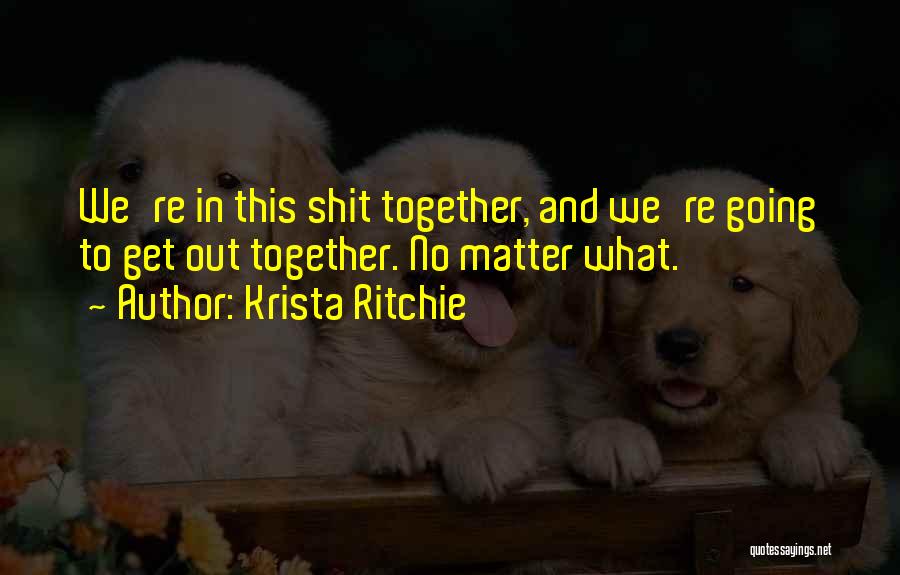 Together No Matter What Quotes By Krista Ritchie