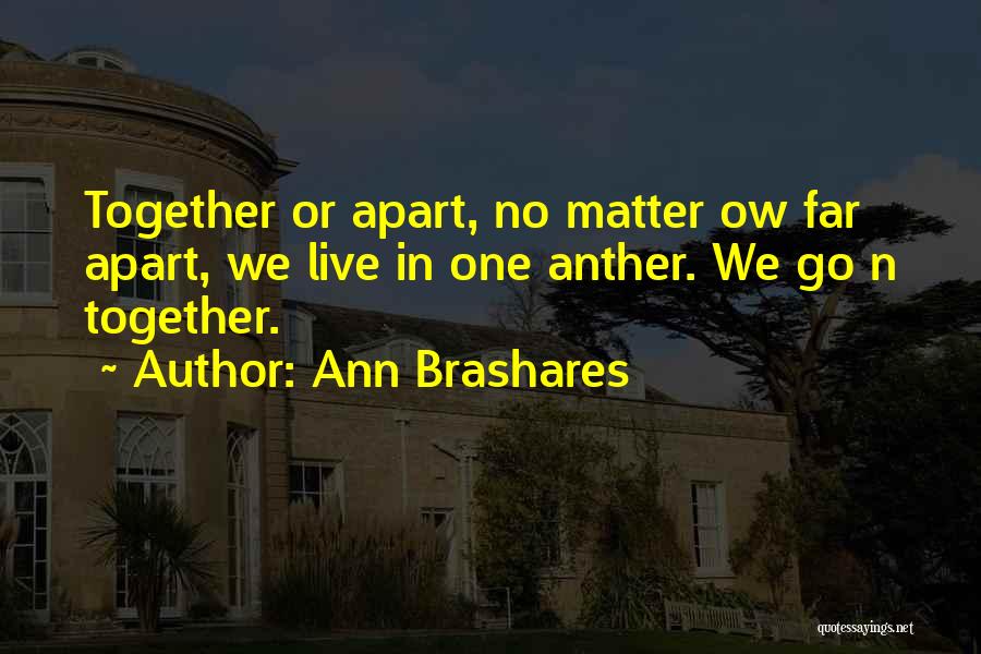 Together Or Far Apart Quotes By Ann Brashares