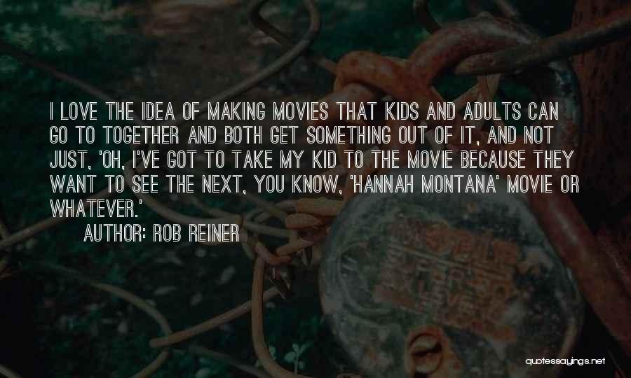 Together Or Not I Love You Quotes By Rob Reiner