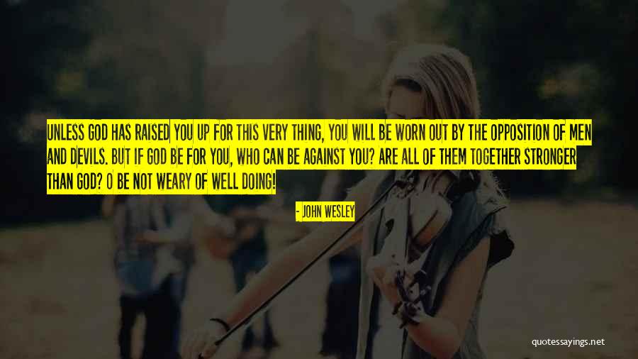 Together Stronger Quotes By John Wesley Together Stronger Quotes By John Wesley