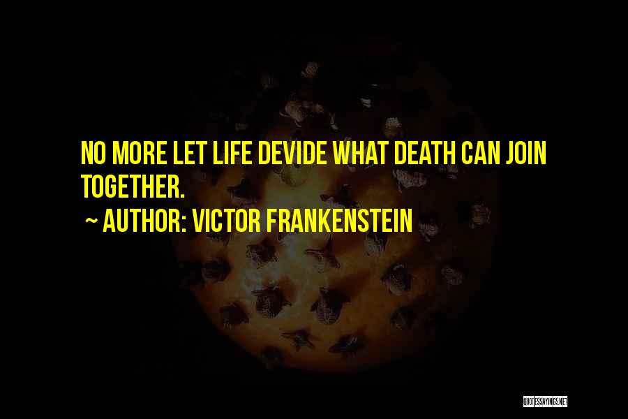 Together Till Death Quotes By Victor Frankenstein