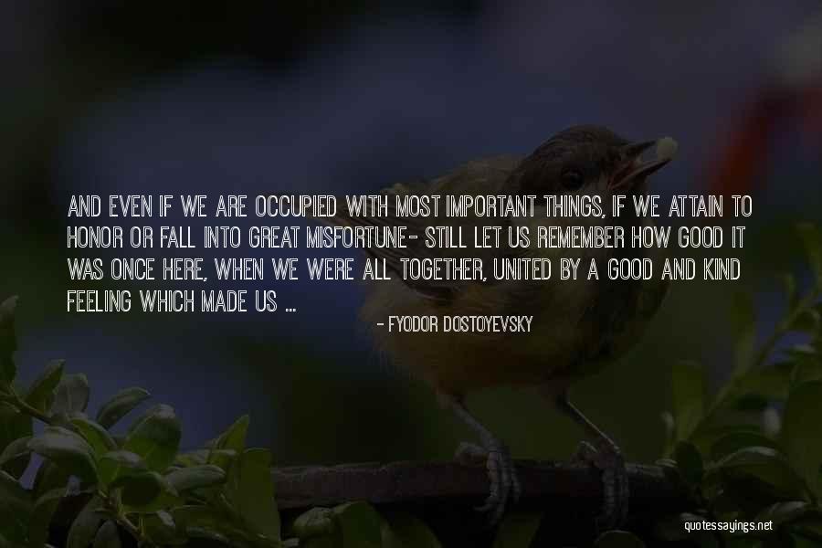 Together United Quotes By Fyodor Dostoyevsky