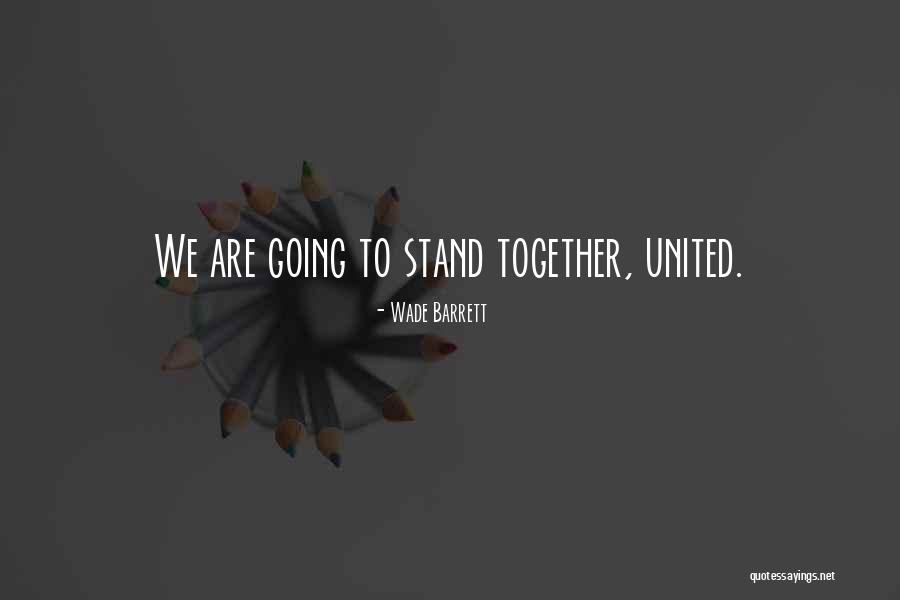 Together United Quotes By Wade Barrett