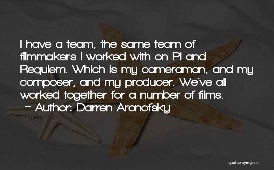 Together We Are A Team Quotes By Darren Aronofsky