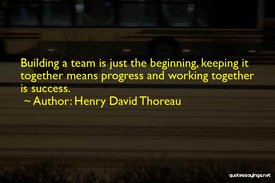 Together We Are A Team Quotes By Henry David Thoreau