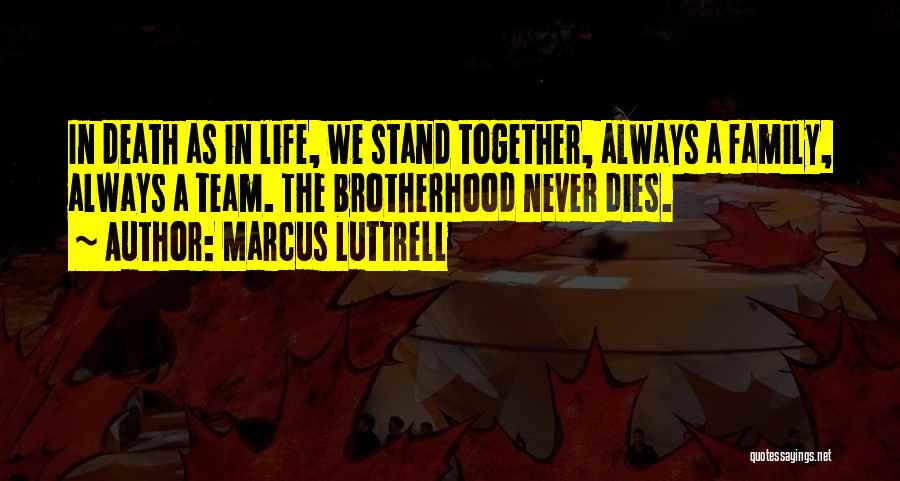 Together We Are A Team Quotes By Marcus Luttrell