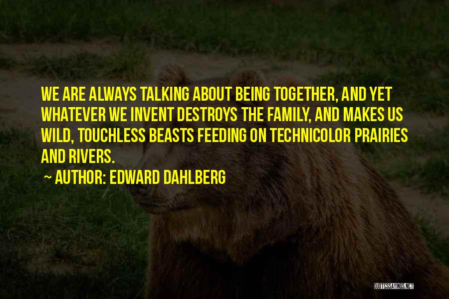 Together We Are Family Quotes By Edward Dahlberg