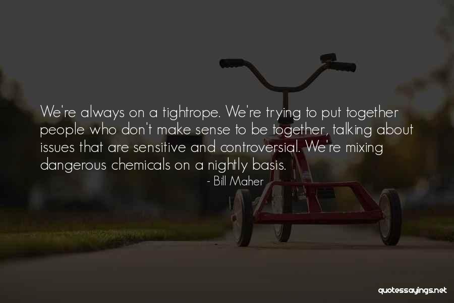 Together We Are Quotes By Bill Maher