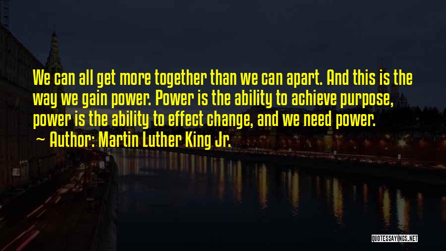 Together We Can Achieve More Quotes By Martin Luther King Jr.