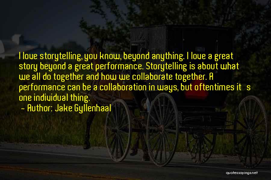 Together We Can Do Anything Quotes By Jake Gyllenhaal