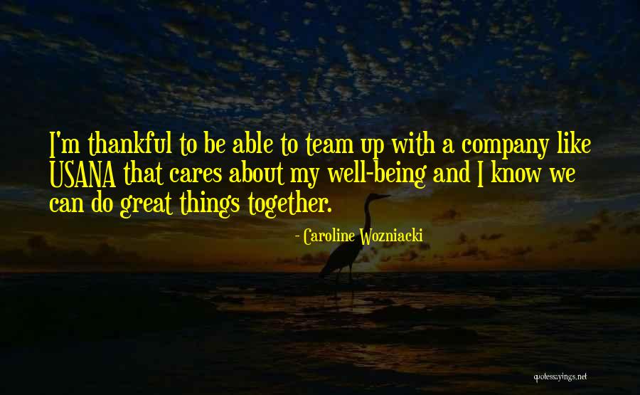 Together We Can Do Great Things Quotes By Caroline Wozniacki Together We Can Do Great Things Quotes By Caroline Wozniacki