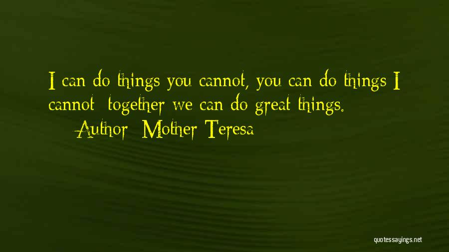 Together We Can Do Great Things Quotes By Mother Teresa