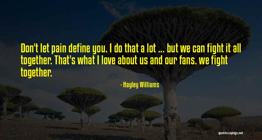 Together We Can Do It Quotes By Hayley Williams Together We Can Do It Quotes By Hayley Williams