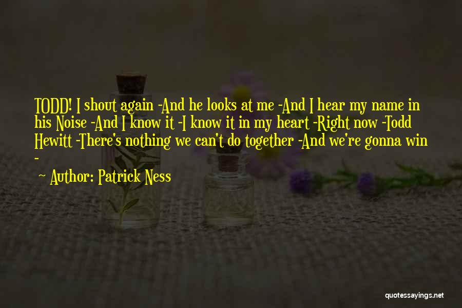 Together We Can Do It Quotes By Patrick Ness