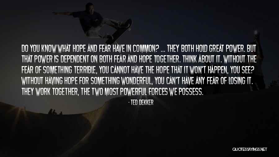 Together We Can Do It Quotes By Ted Dekker Together We Can Do It Quotes By Ted Dekker