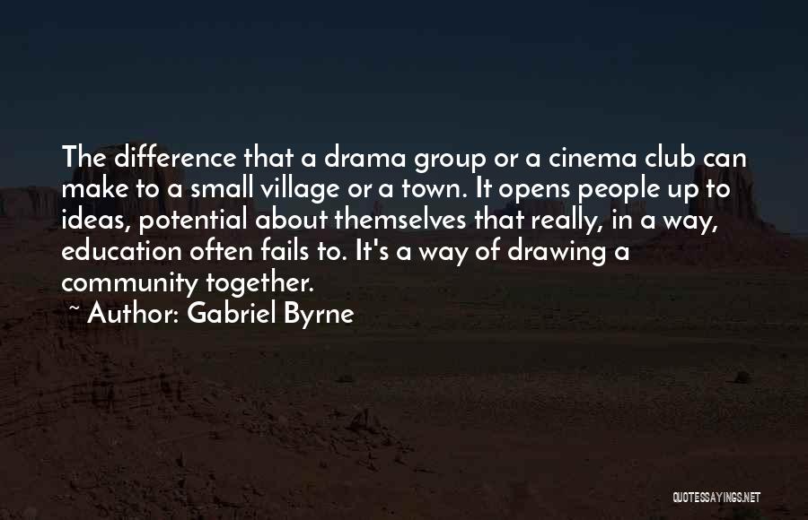 Together We Can Make A Difference Quotes By Gabriel Byrne