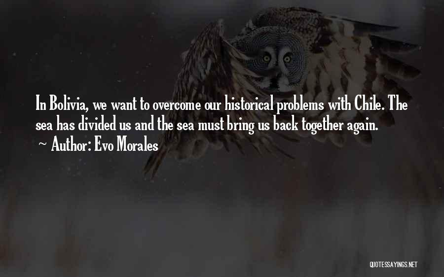 Together We Can Overcome Quotes By Evo Morales