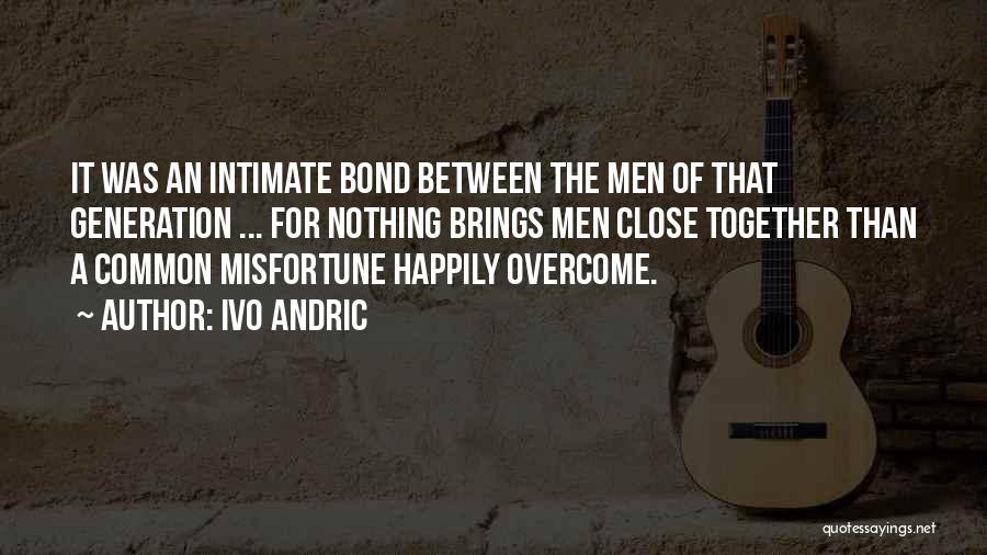 Together We Can Overcome Quotes By Ivo Andric