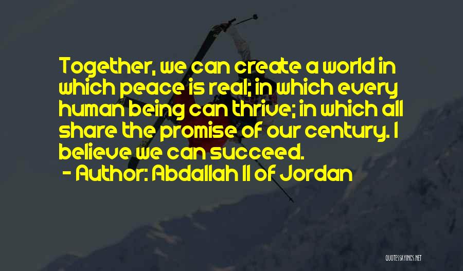 Together We Can Succeed Quotes By Abdallah II Of Jordan