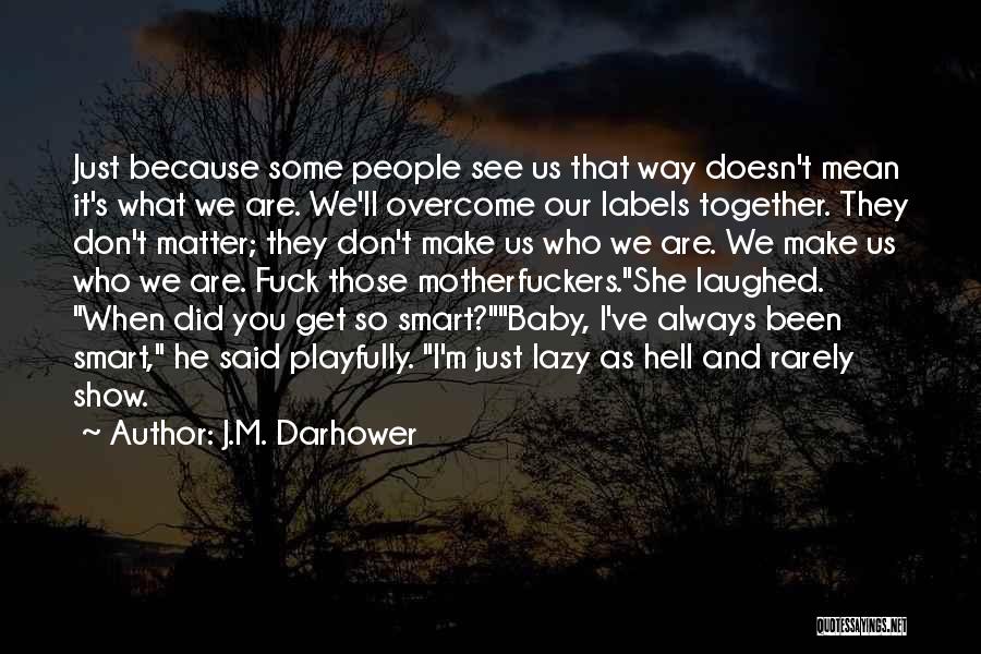 Together We Did It Quotes By J.M. Darhower