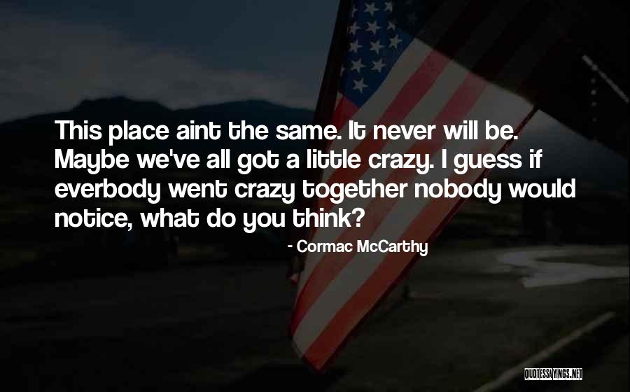 Together We Got This Quotes By Cormac McCarthy