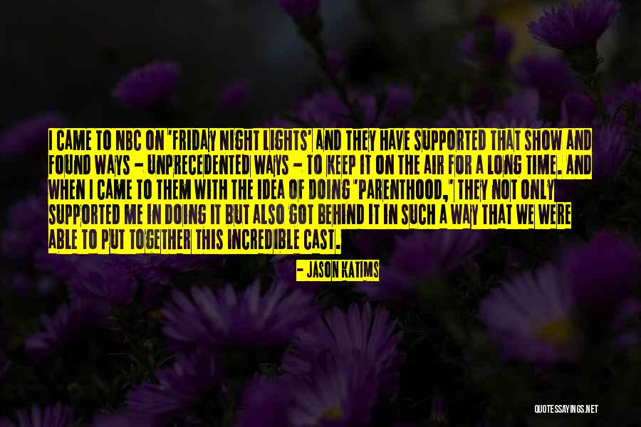 Together We Got This Quotes By Jason Katims Together We Got This Quotes By Jason Katims