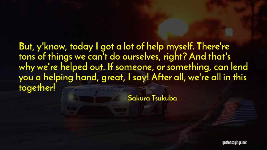 Together We Got This Quotes By Sakura Tsukuba