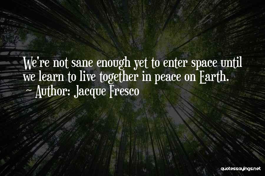 Together We Learn Quotes By Jacque Fresco