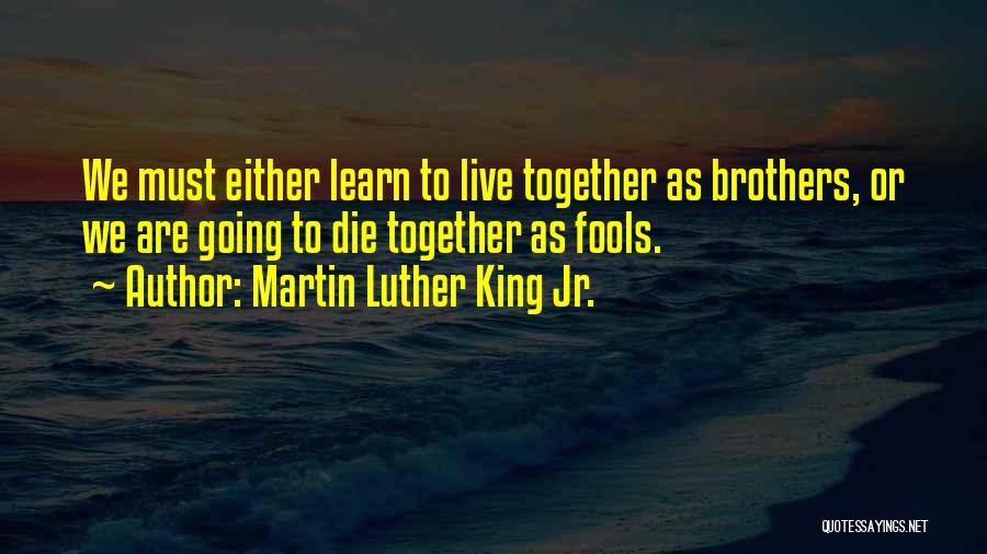 Together We Learn Quotes By Martin Luther King Jr.