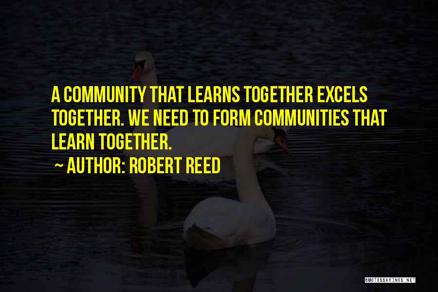 Together We Learn Quotes By Robert Reed