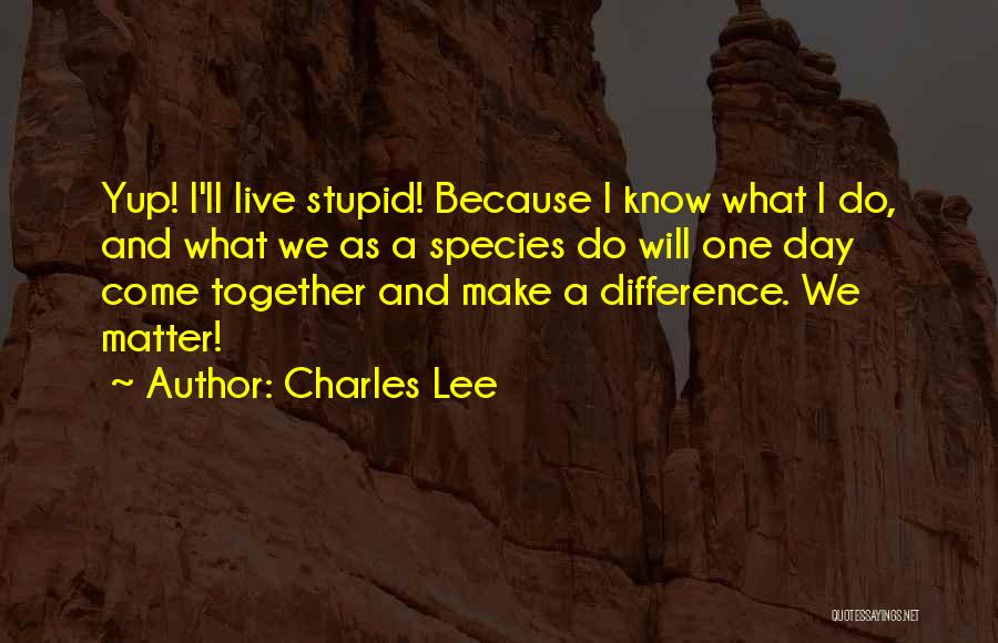 Together We Make A Difference Quotes By Charles Lee