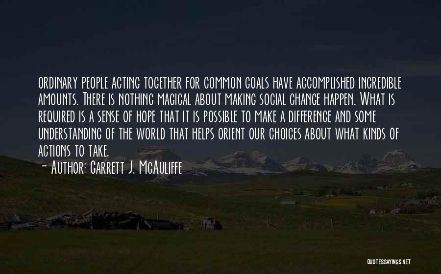 Together We Make A Difference Quotes By Garrett J. McAuliffe