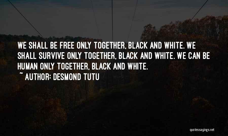 Together We Will Survive Quotes By Desmond Tutu