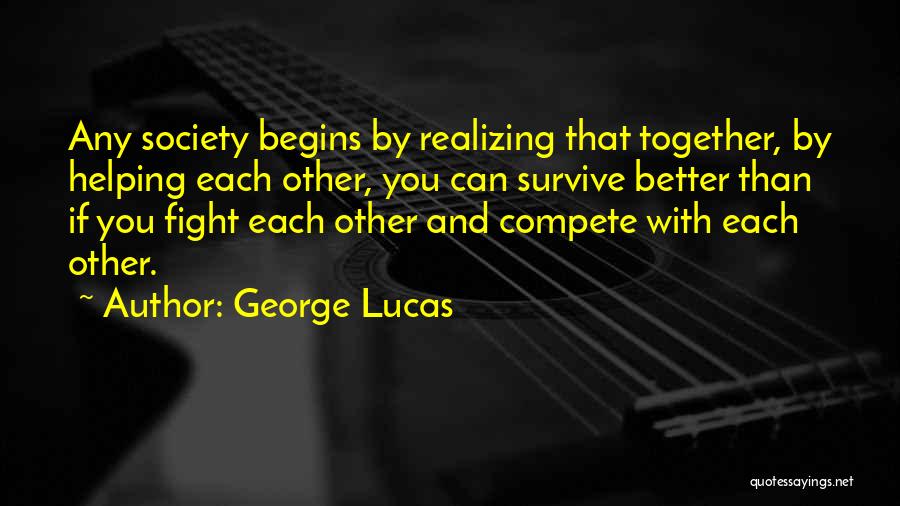 Together We Will Survive Quotes By George Lucas