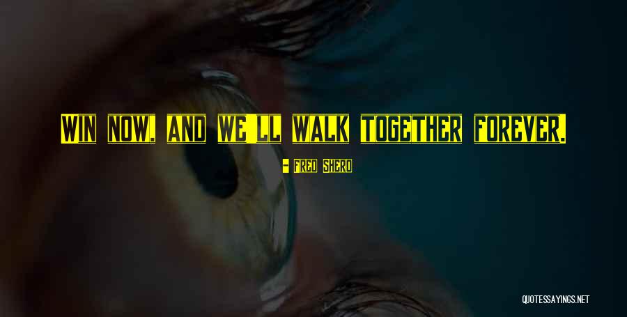 Together We Win Quotes By Fred Shero Together We Win Quotes By Fred Shero