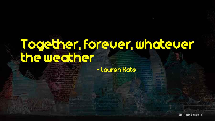Together Weather Quotes By Lauren Kate Together Weather Quotes By Lauren Kate