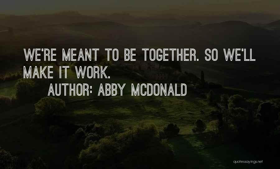 Together We'll Make It Quotes By Abby McDonald