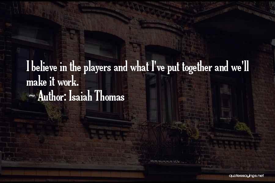 Together We'll Make It Quotes By Isaiah Thomas