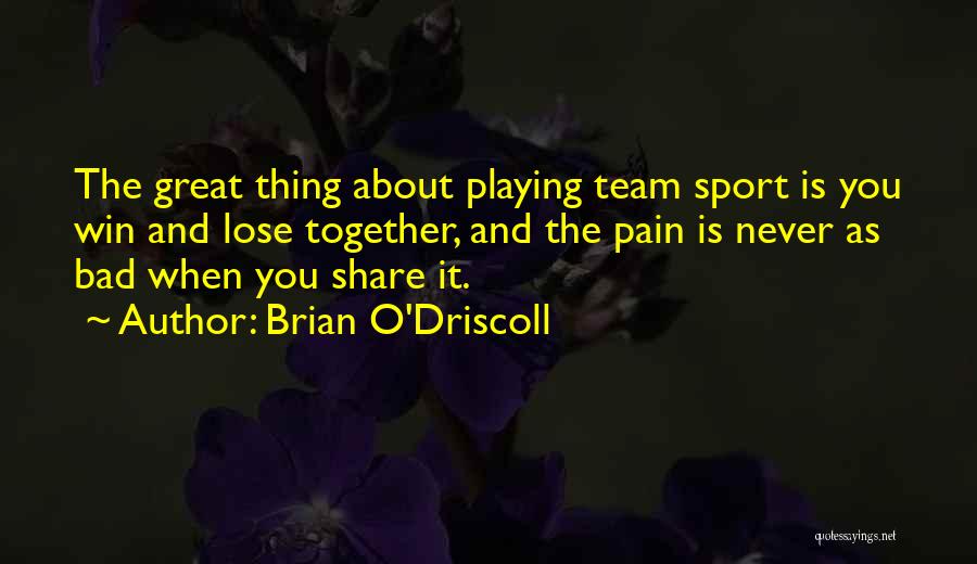 Together Were A Team Quotes By Brian O'Driscoll