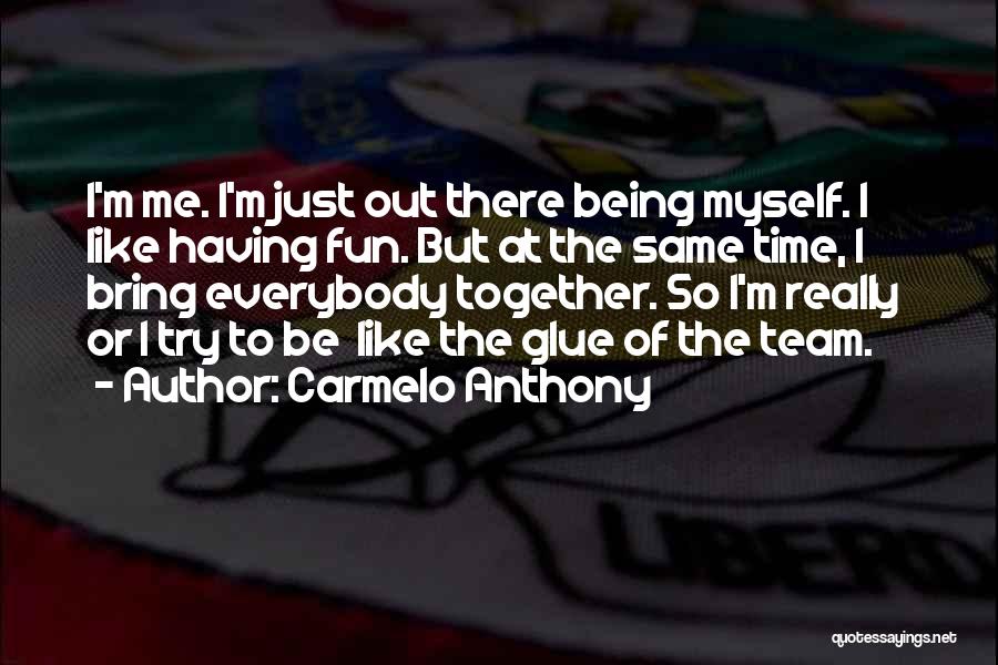 Together Were A Team Quotes By Carmelo Anthony
