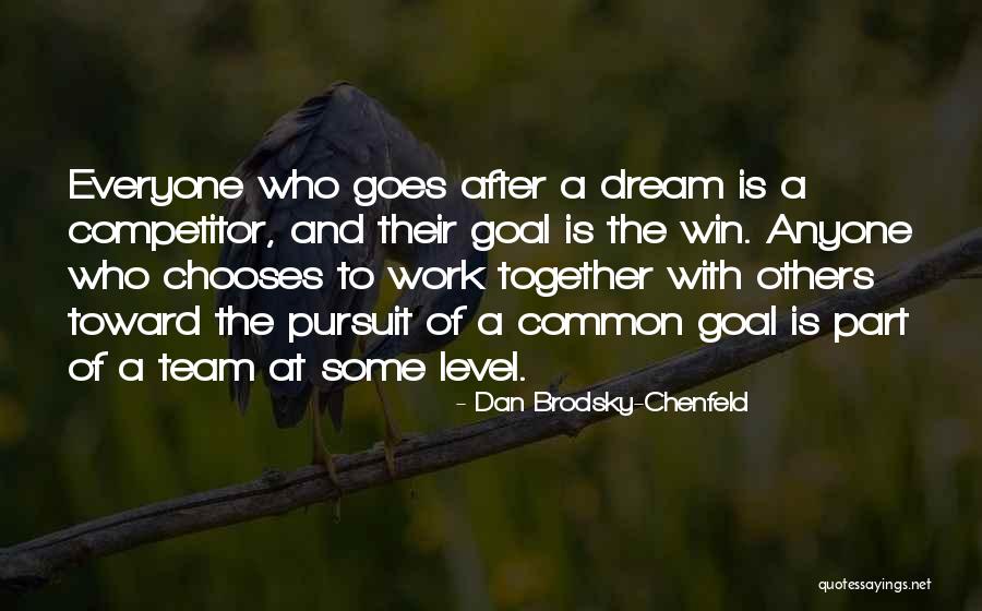 Together Were A Team Quotes By Dan Brodsky-Chenfeld