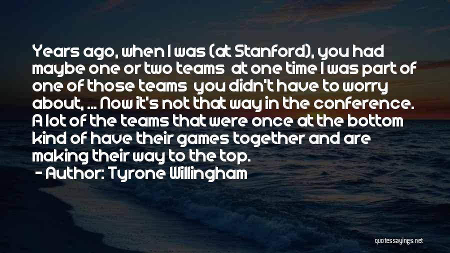Together Were A Team Quotes By Tyrone Willingham