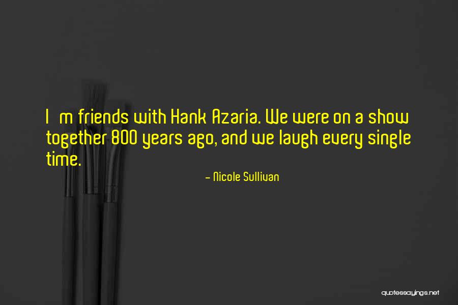 Together With Friends Quotes By Nicole Sullivan Together With Friends Quotes By Nicole Sullivan